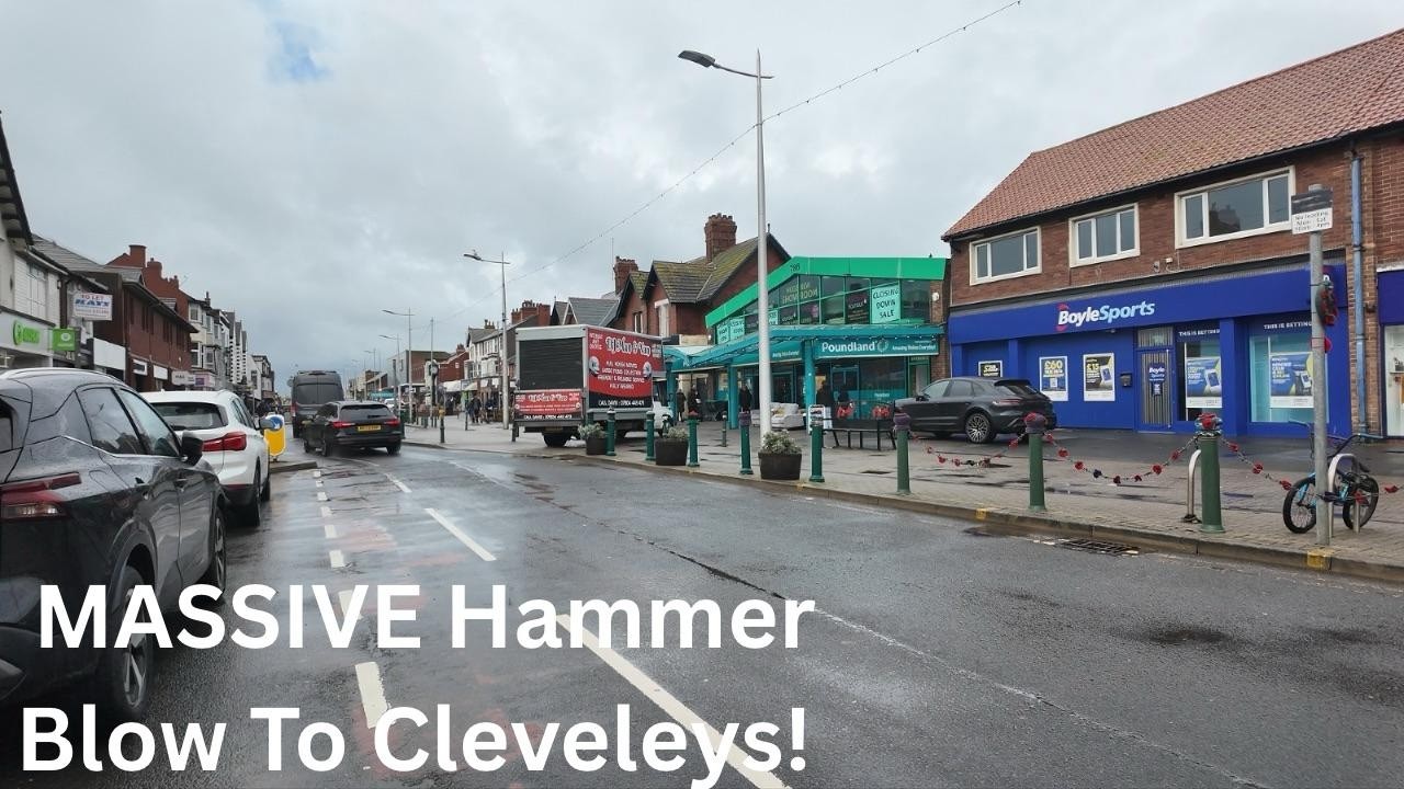 GREEDY LANDLORDS OR RISING COSTS?? MASSIVE HAMMER BLOW For Cleveleys Town Centre!! 😮😮