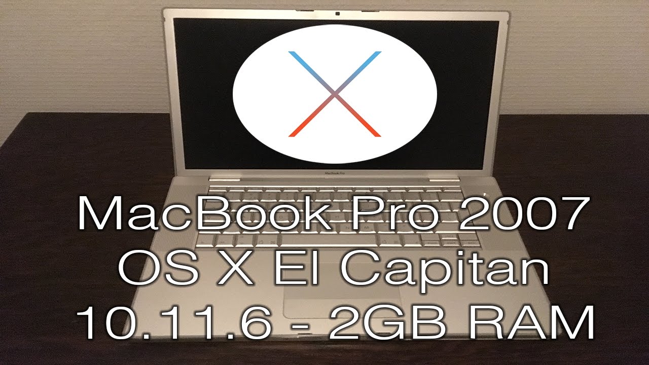 MacBook Pro 2007 - OS X El Capitan Performance (2GB RAM)