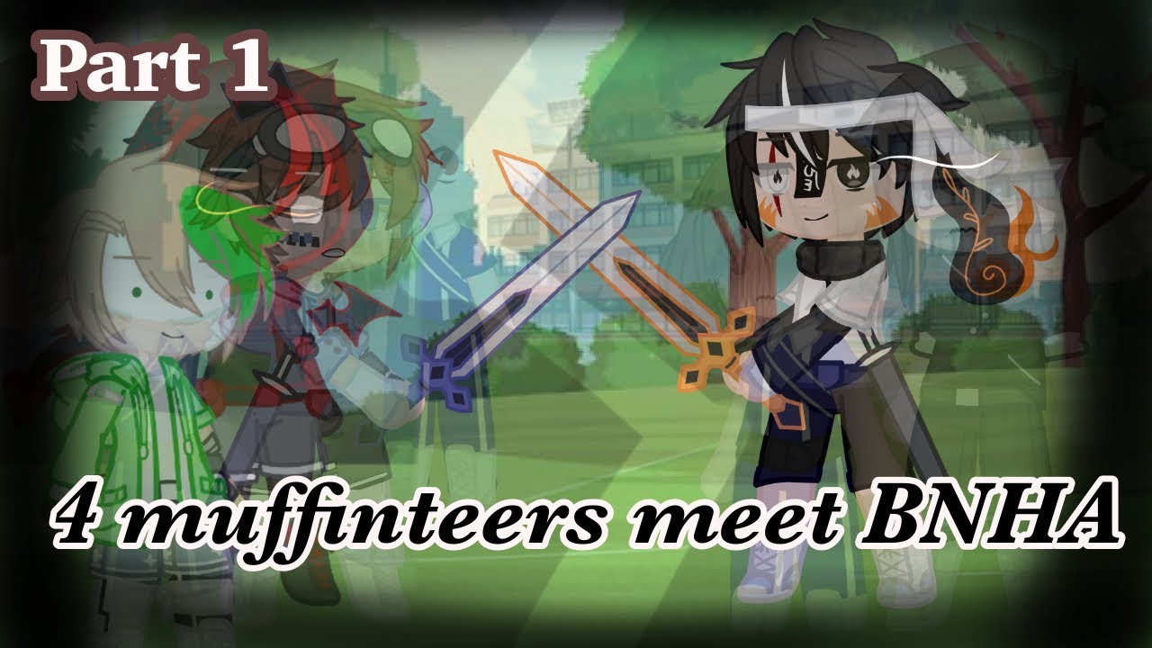 4 muffinteers meet BNHA ( Part 1 )( Read description )