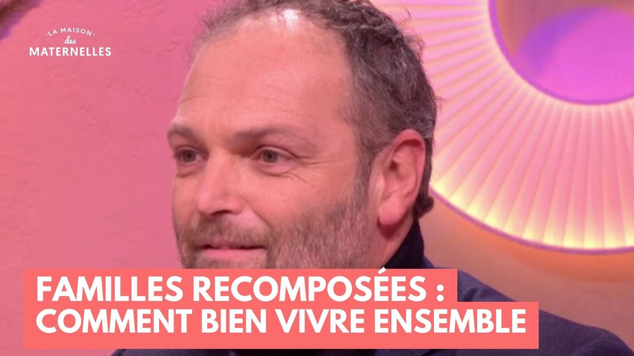 Familles recomposées : comment bien vivre ensemble - La Maison des maternelles #LMDM