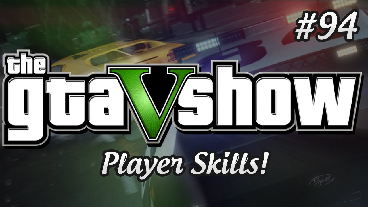 GTA 5 Skill Abilities Categories - Returning From SA! - The GTA V Show (Episode 94)