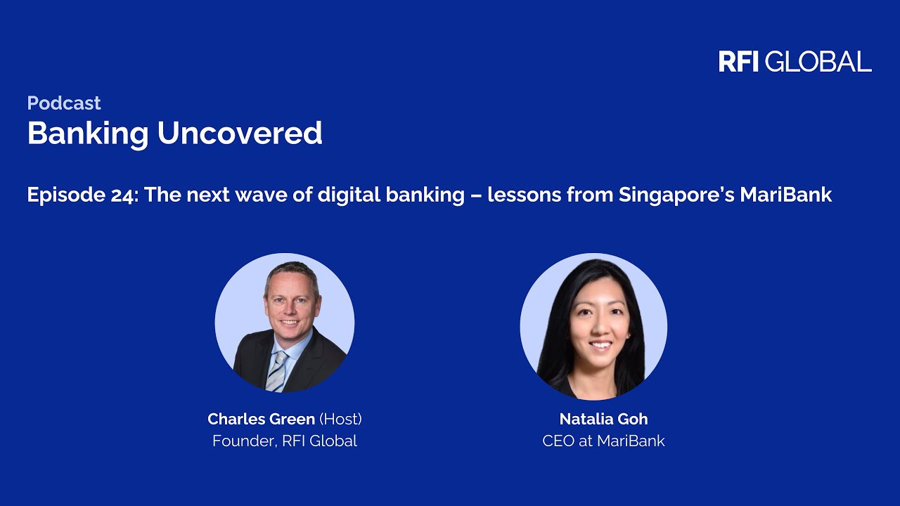 Banking Uncovered Episode 24: The next wave of digital banking – lessons from Singapore’s MariBank
