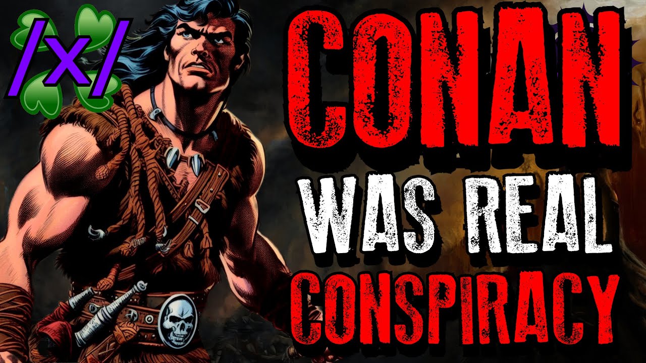 Conan Was Real: The Reality of the Hyborian Age | 4chan /x/ Conspiracy Greentext Stories Thread