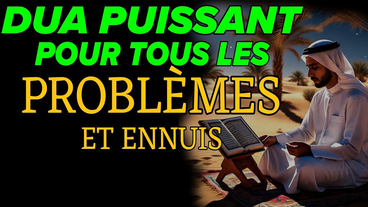 DUA PUISSANT POUR TOUS LES PROBL&Egrave;MES ET ENNUIS