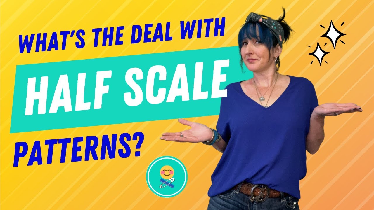 What's the Deal with Half Scale Patterns?