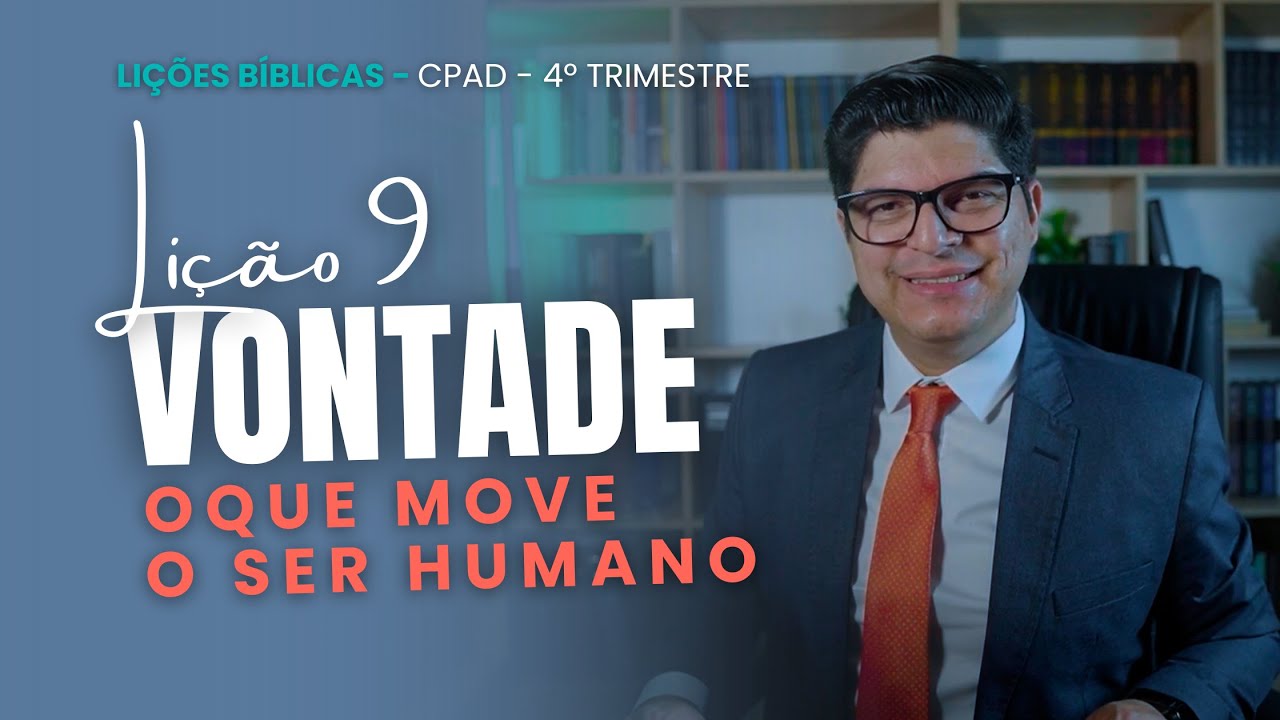 LIÇÃO 9 I VONTADE - O QUE MOVE O SER HUMANO I  EBD I PR.EPAMINONDAS FONSECA