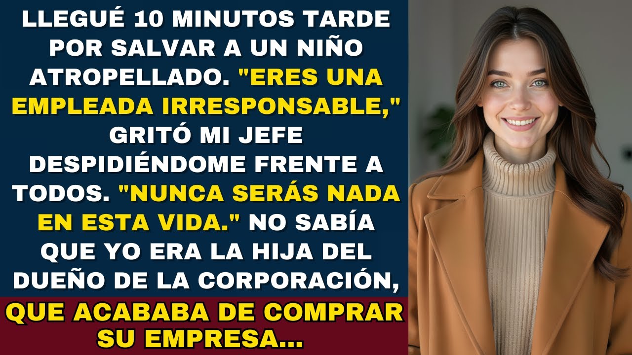 Mi Jefe Me Despidió Por Llegar Tarde el Día Que Salvé Su Empresa