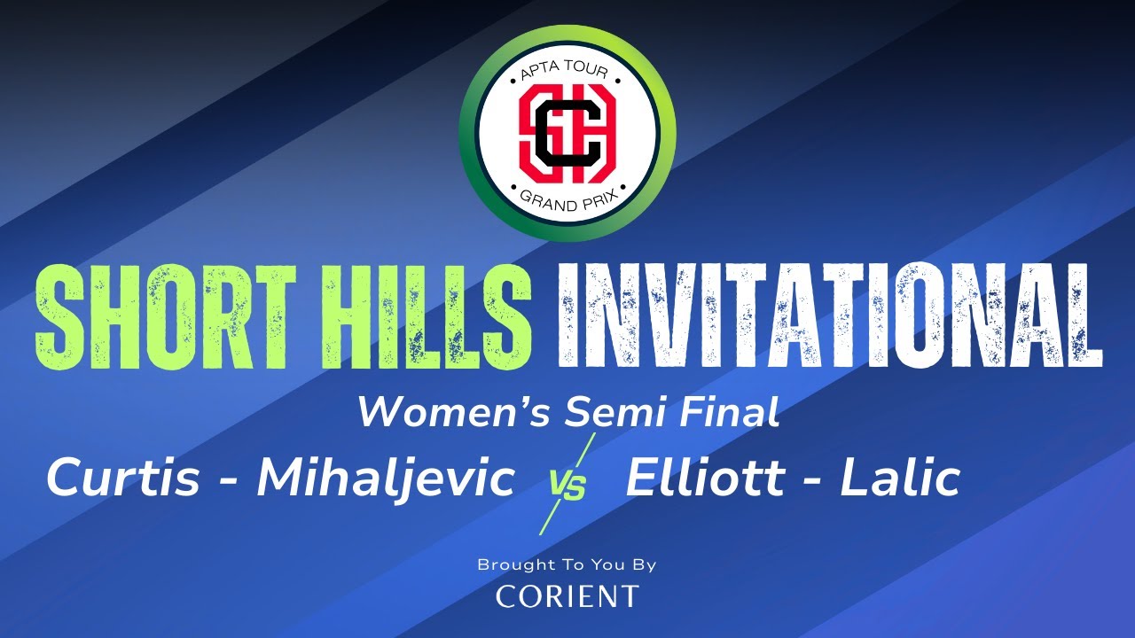 2026 Short Hills Invitational - Women's Semi Final - Curtis/Mihaljevic vs. Elliott/Lalic