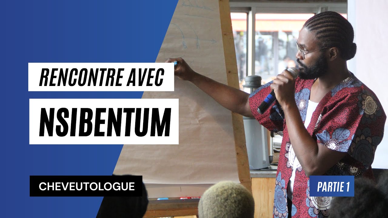 Rencontre avec Nsibentum, cheveutologue - Partie 1