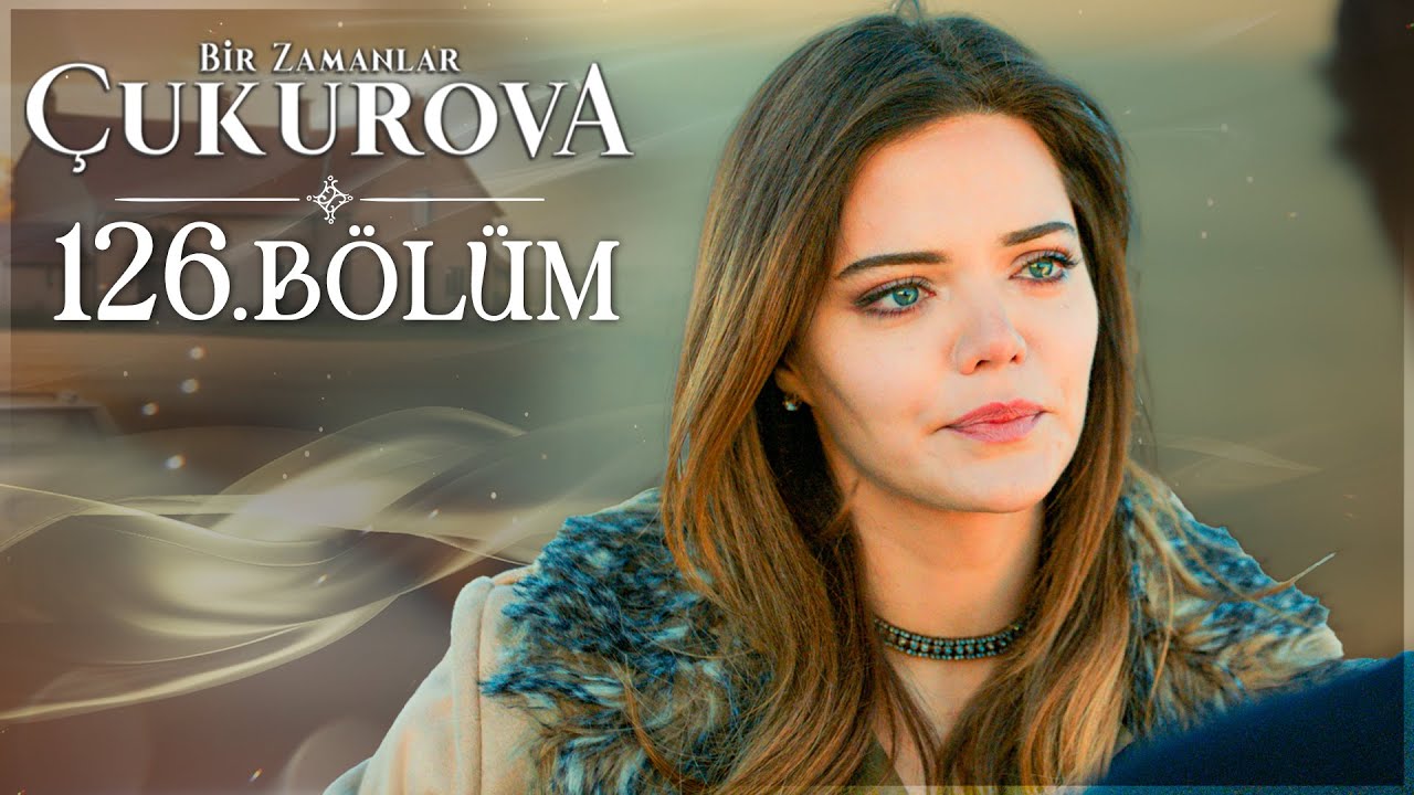 Bir Zamanlar Çukurova 126. Bölüm @atvturkiye