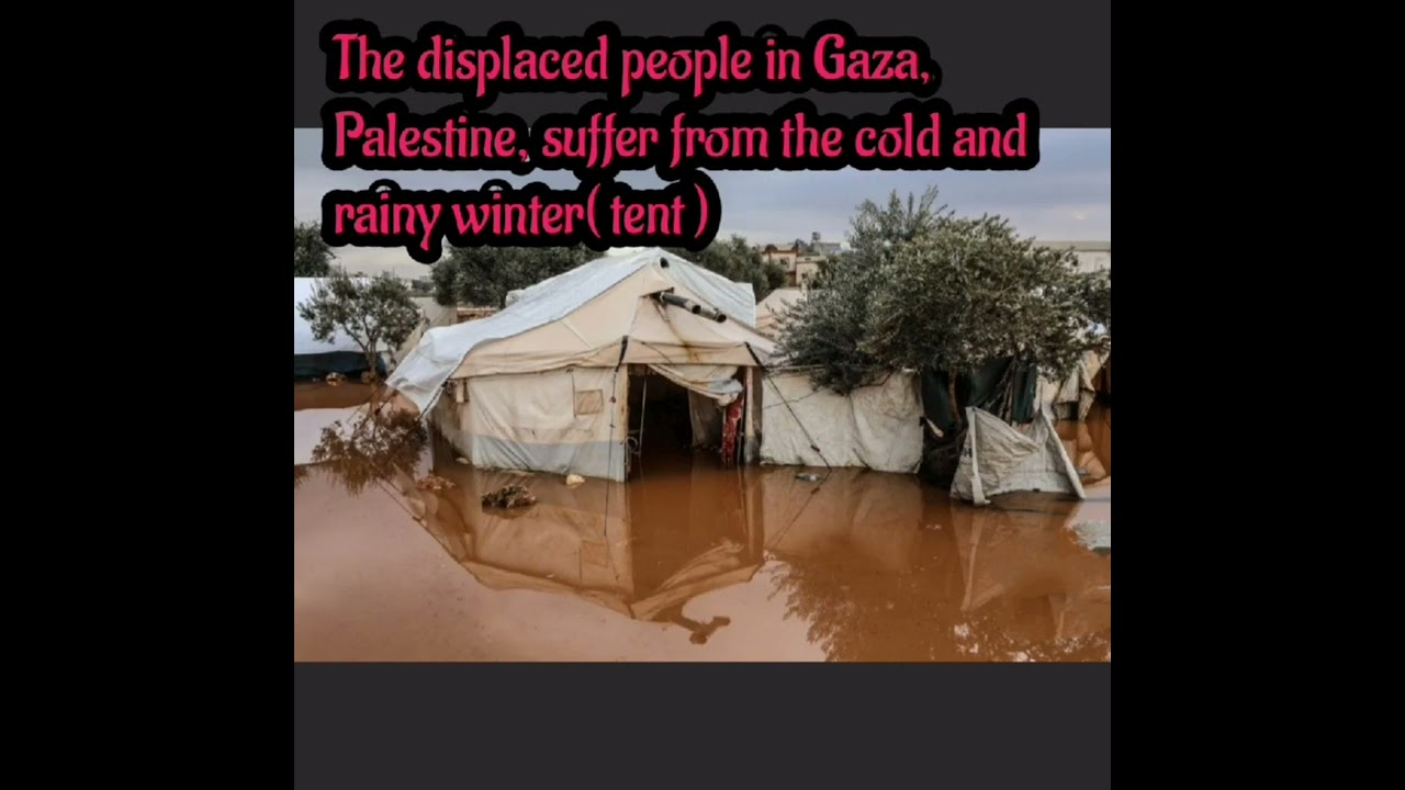 The displaced people in Gaza Palestine, suffer from the cold and rainy winter tent
