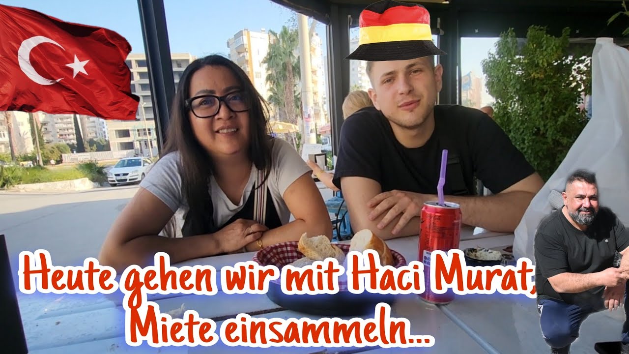 Mit Haci Murat, Miete Eintreiben gehen..Mersin Vlog...Sila Yolu.