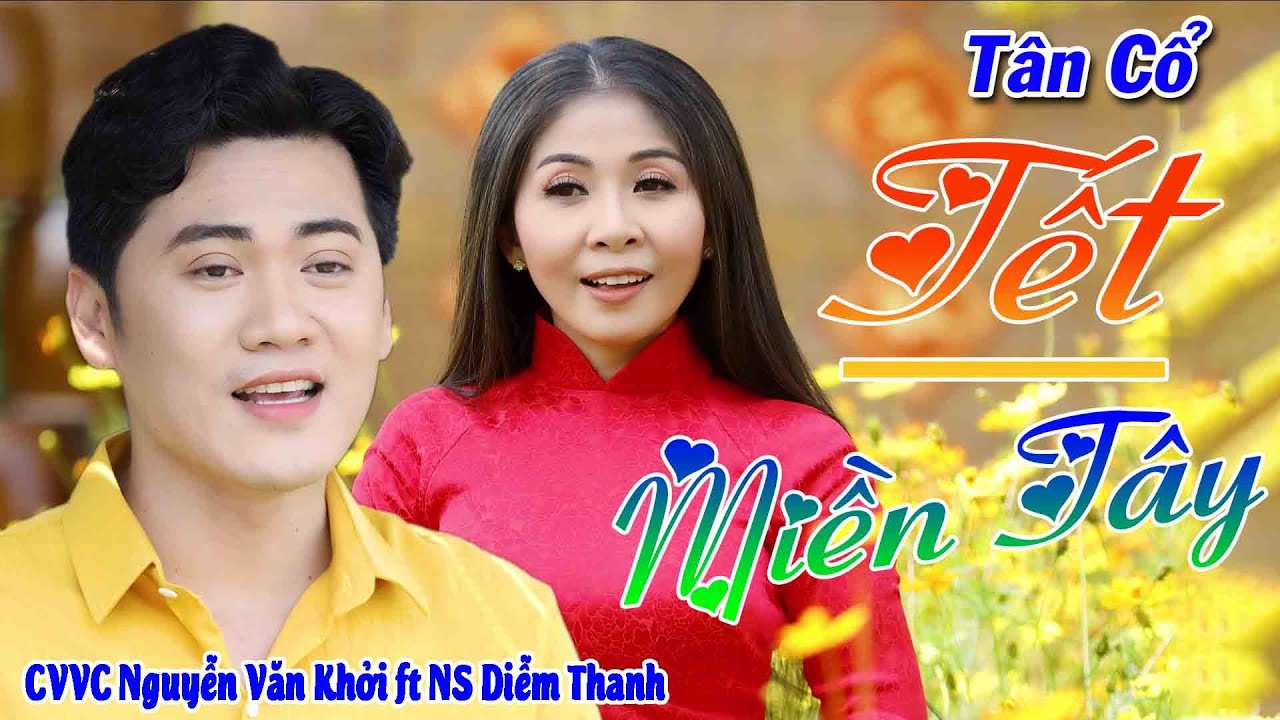 Tân Cổ Tết Miền Tây - CVVC Nguyễn Văn Khởi ft NSUT Diễm Thanh | Tân Cổ Nhạc Xuân Hay Nhất 2024
