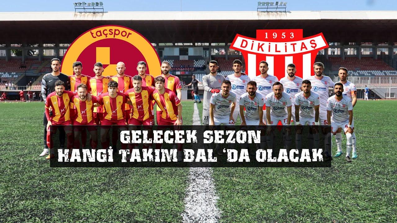 Hangi Takım Bölgesel Amatör Lig 'de Olacak Taçspor - Dikilitaş Maç Özeti