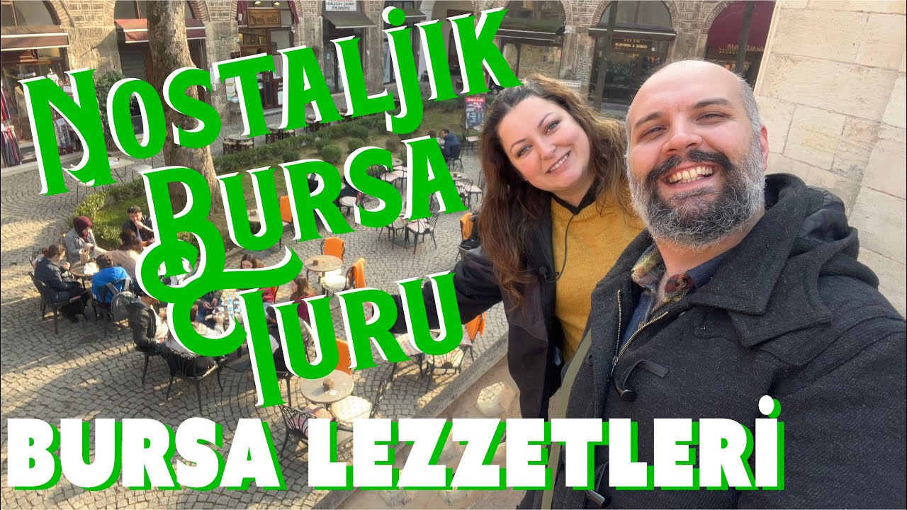 BURSA NOSTALJİ TURU YAPTIK – Nerelere gidilir, neler yenilir, neler içilir? -  Vlog
