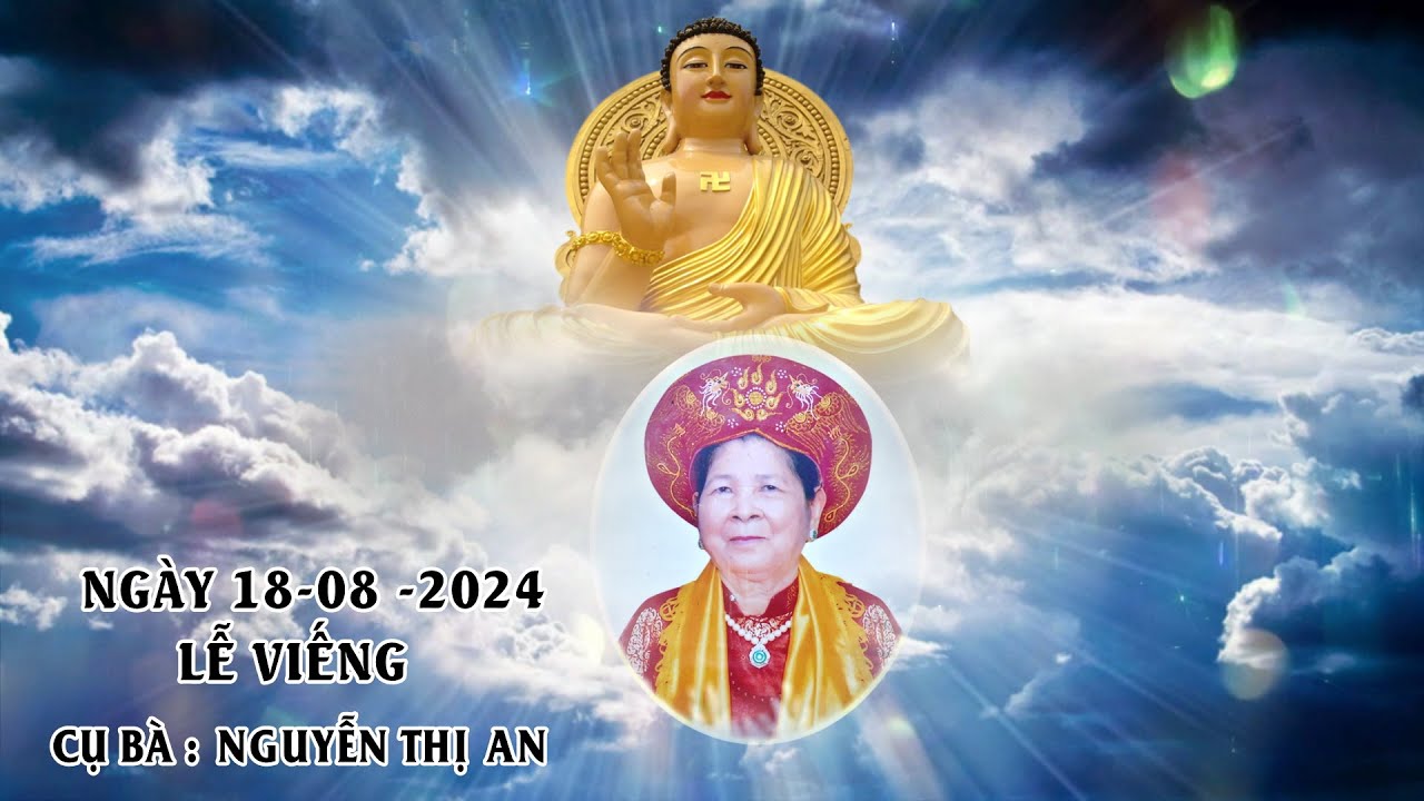 LỄ VIẾNG - TANG CỤ BÀ NGUYỄN THỊ AN NGÀY 18-08-2024