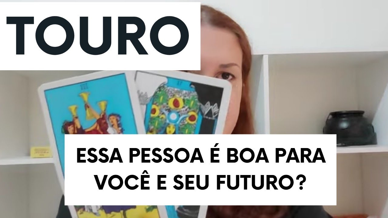 TOURO ♉ Essa pessoa é boa para você e seu futuro?
