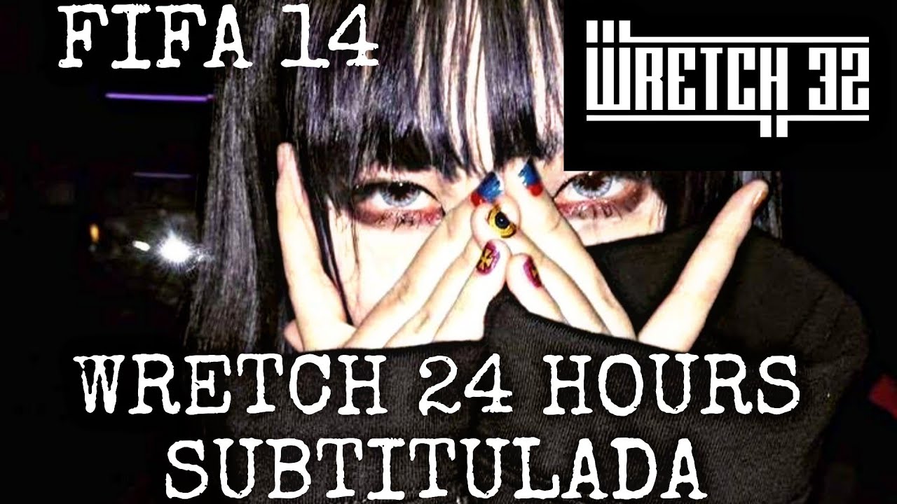 Wretch 32  24 Hours Subtitulada En Espa&ntilde;ol