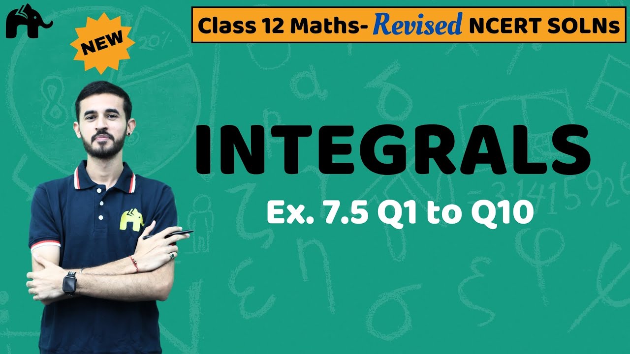 Integrals Class 12 Maths | Revised NCERT Solutions | Chapter 7 Exercise 7.5 Questions 1-10