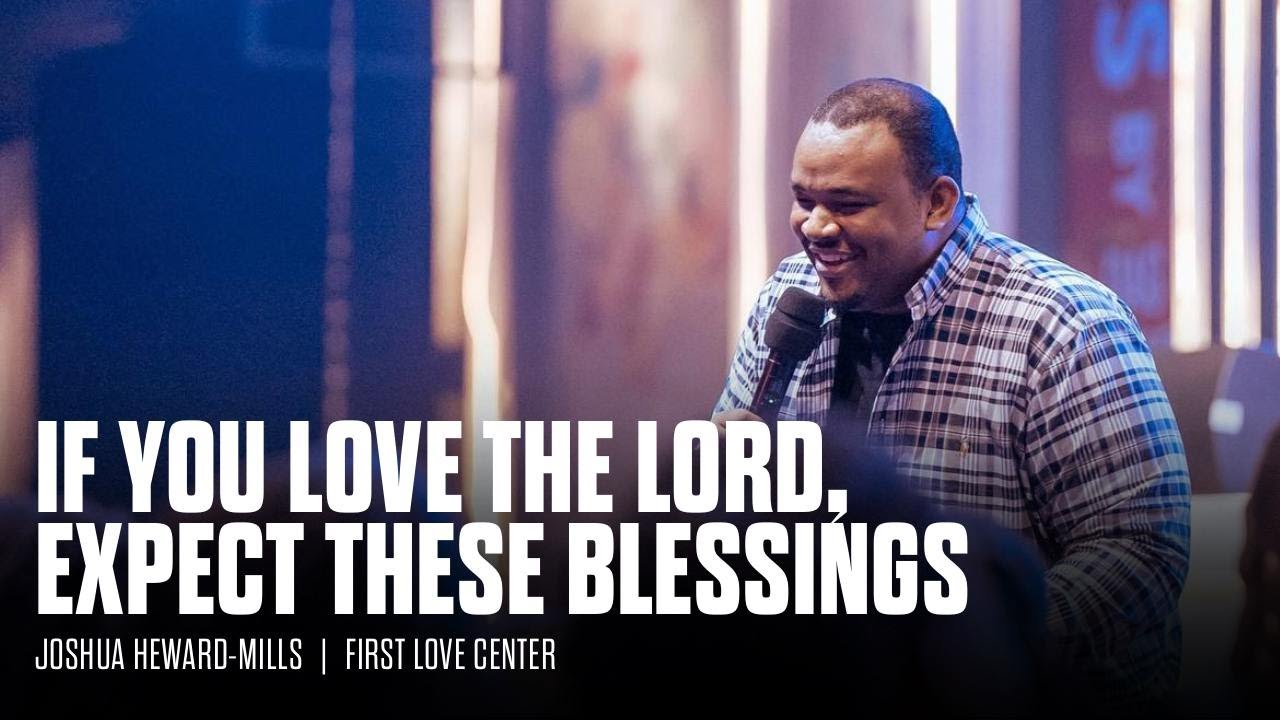 If You Love The Lord Expect These Blessings I Joshua Heward-Mills