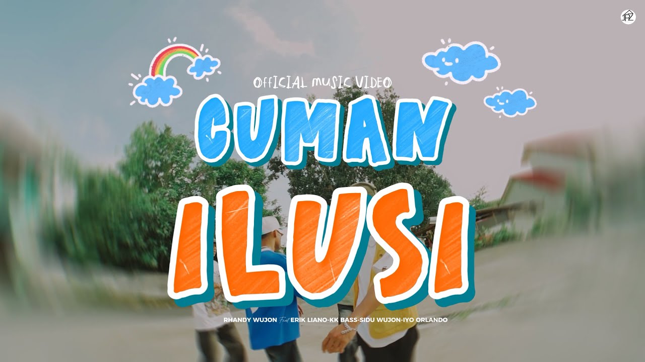 CUMA ILUSI - Rhandy Wujon Ft Erik Liano - Kaka Bas - Sidu Wujon & Iyo Orlando