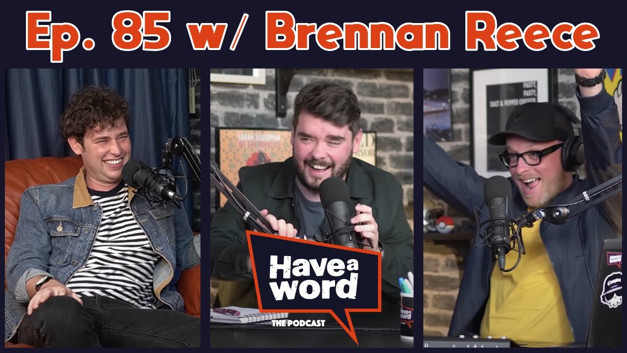 Brennan Reece | Have A Word Podcast #85