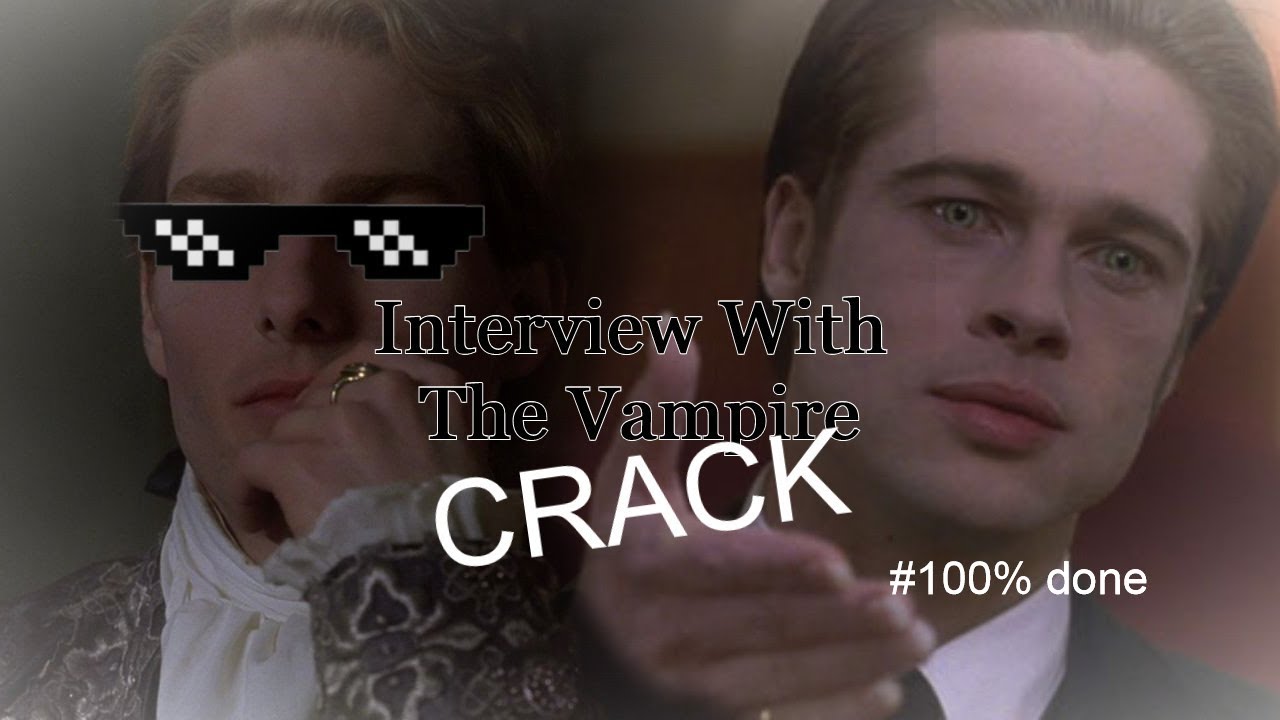 Interview With the Vampire | CRACK