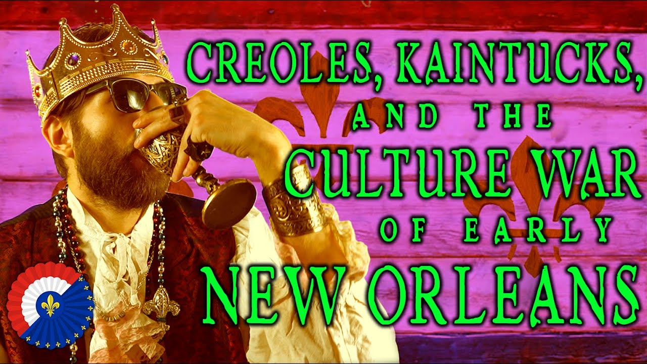 Creoles, Kaintucks, and the Culture War of Early New Orleans (feat. The Cynical Historian)