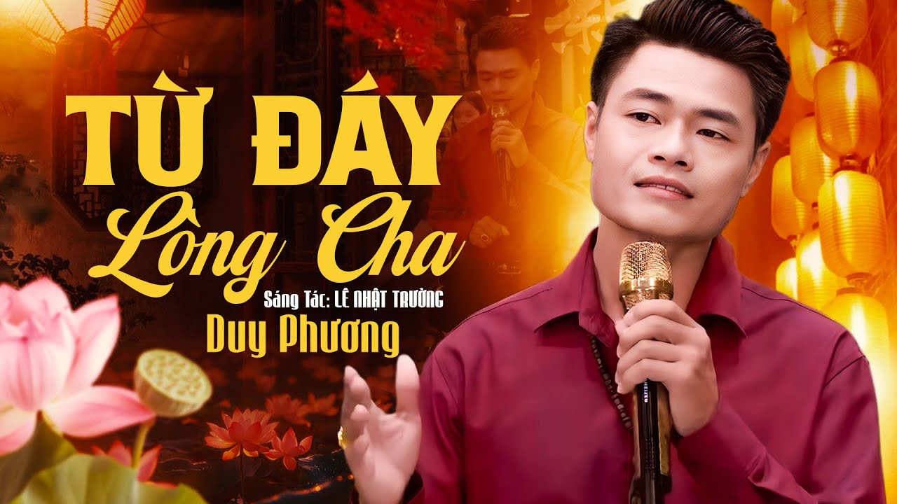 TỪ ĐÁY LÒNG CHA - DUY PHƯƠNG | ST: LÊ NHẬT TRƯỜNG | Bật Khóc Nghe Người Cha Thợ Xây Hát Trải Lòng