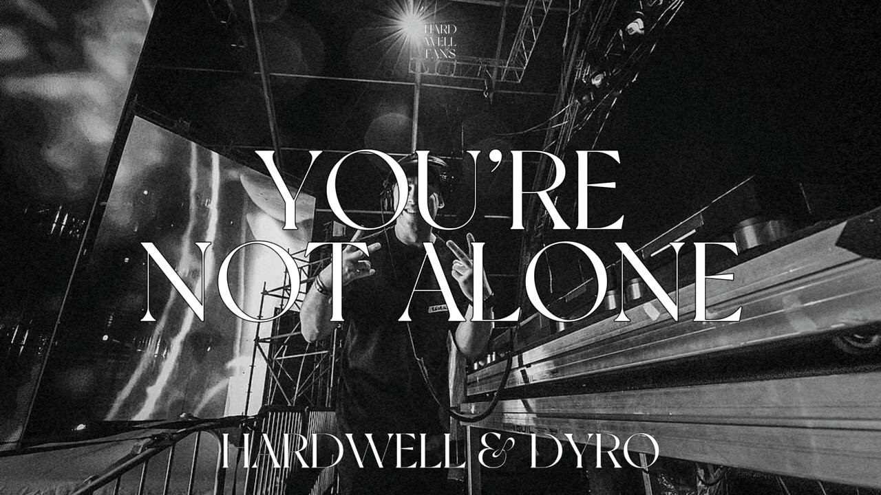 HARDWELL & DYRO - ID (YOU&rsquo;RE NOT ALONE)