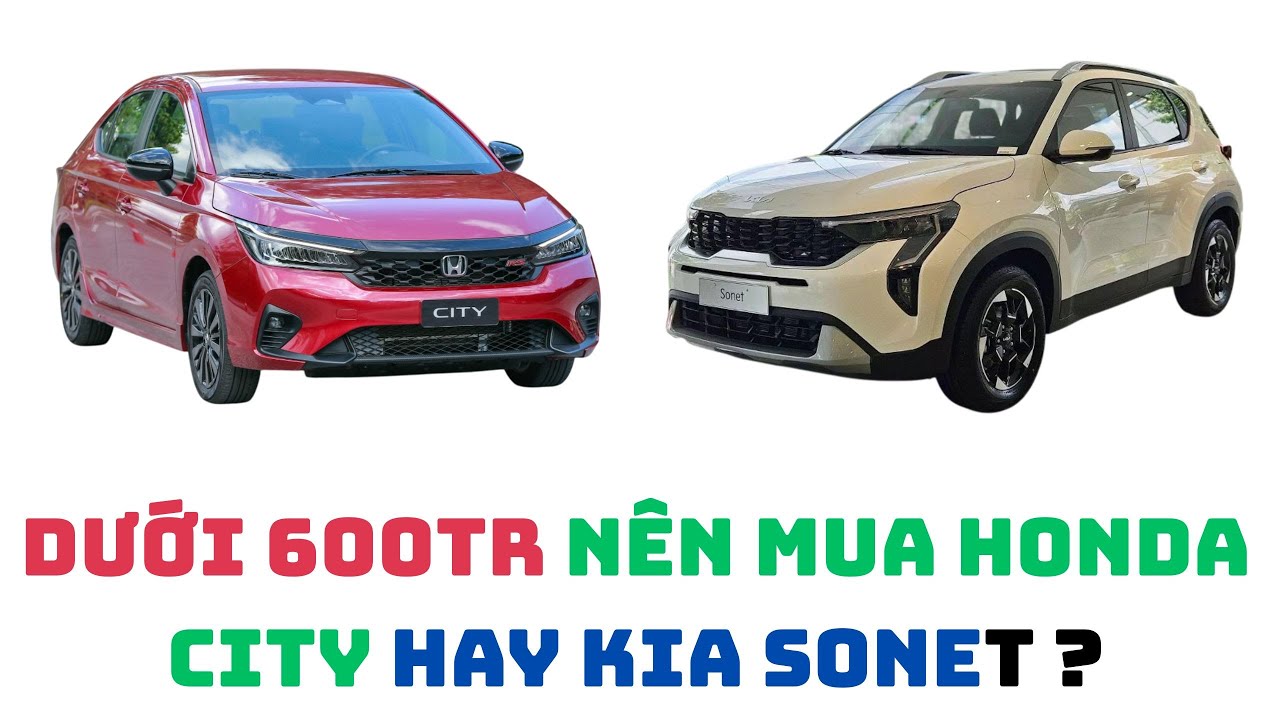 Dưới 600 tr nên mua HONDA CITY hay KIA SONET ? #hondacity #kiasonet