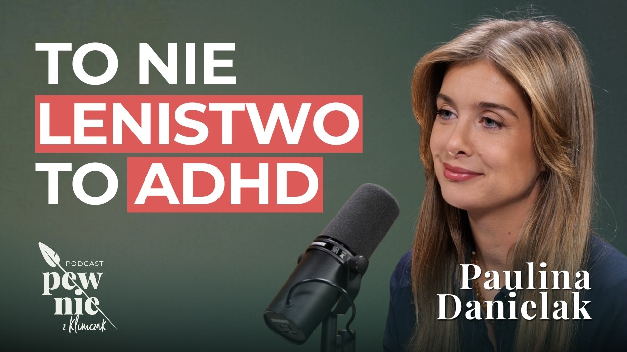 Cała prawda o ADHD u dorosłych: Dlaczego czujesz, że ciągle zawodzisz? | Paulina Danielak