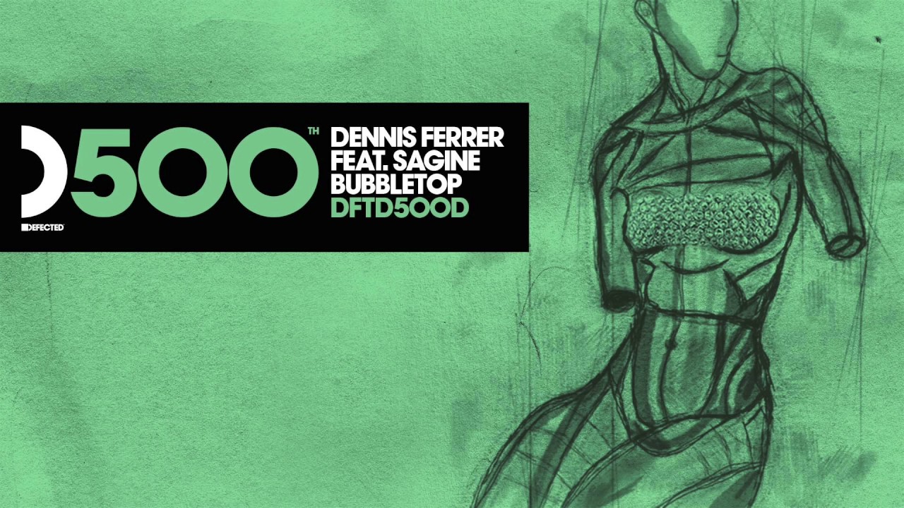 Dennis Ferrer z udziałem Sagine &bdquo;Bubbletop&rdquo; (miks Bubble Wrapped od DF)
