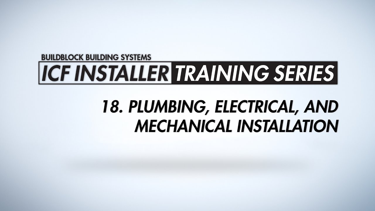 BuildBlock ICF Installer Training Series: 18. Plumbing, Electrical, and Mechanical Installation