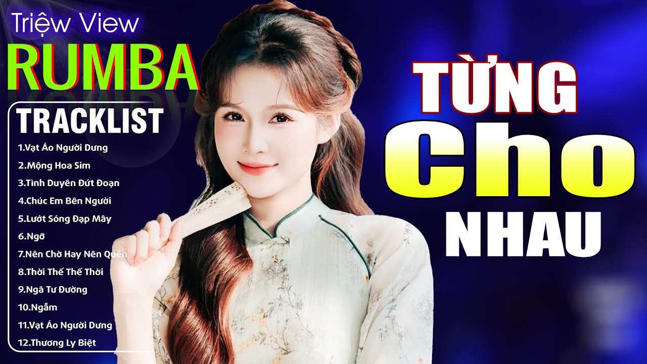 TỪNG CHO NHAU , 999 ĐÓA HỒNG - LK Nhạc Trẻ Hót TikTok 2026 - ALBUM RUMBA XUẤT SẮC NHẤT