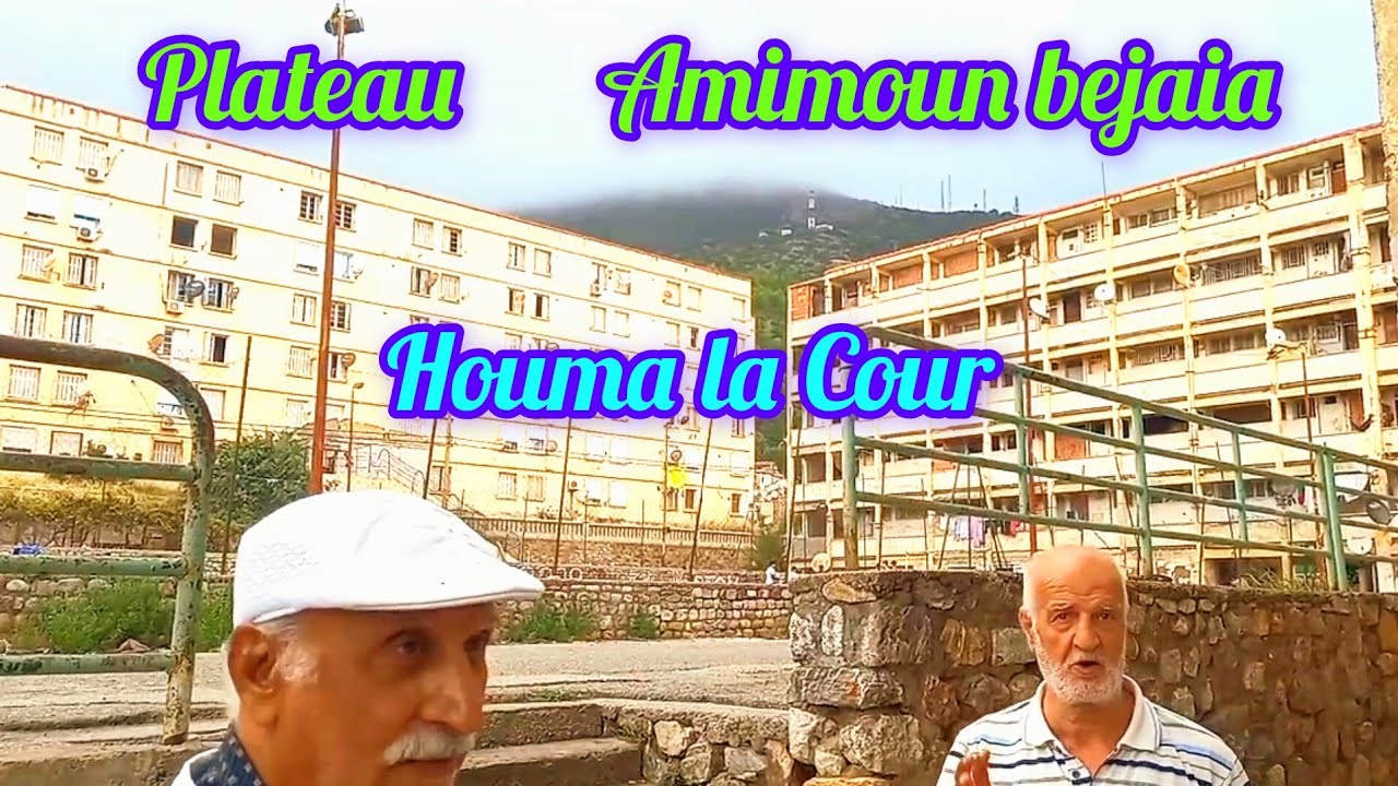 Houma la Cour des moments nostalgiques dans le plateau Amimoun bejaia