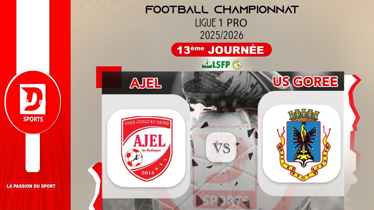 DIRECT : AJEL DE RUFISQUE VS US GOREE 13ème JOURNEE DE LA LIGUE PRO