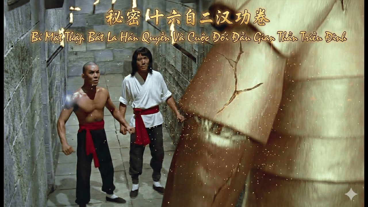 Bí Mật Thập Bát La Hán Quyền Và Cuộc Đối Đầu Gian Thần Triều Đình#vothuat #kiemhiep #phimvothuat