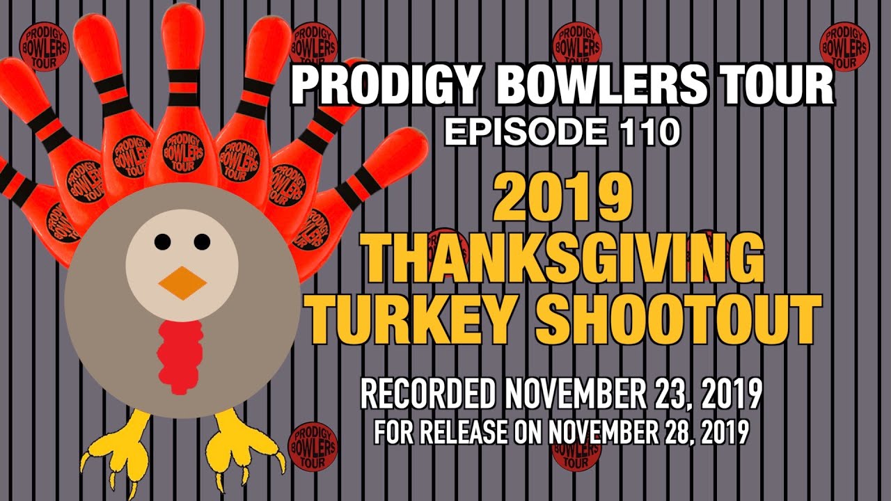 PRODIGY BOWLERS TOUR -- 11-23-2019 -- Thanksgiving Turkey Shootout