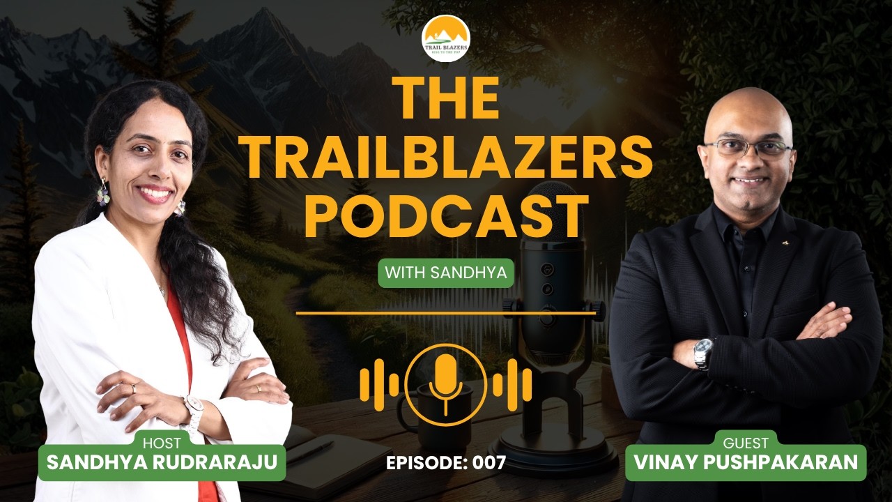 Trail Blazers Podcast with Vinay Pushpakaran by Sandhya Rudraraju Feb 2026