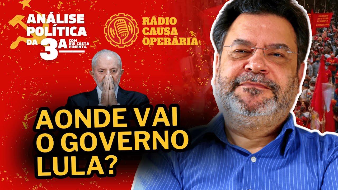 Aonde vai o governo Lula? - An&aacute;lise Pol&iacute;tica da 3&ordf;, com Rui Costa Pimenta - 27/1/26