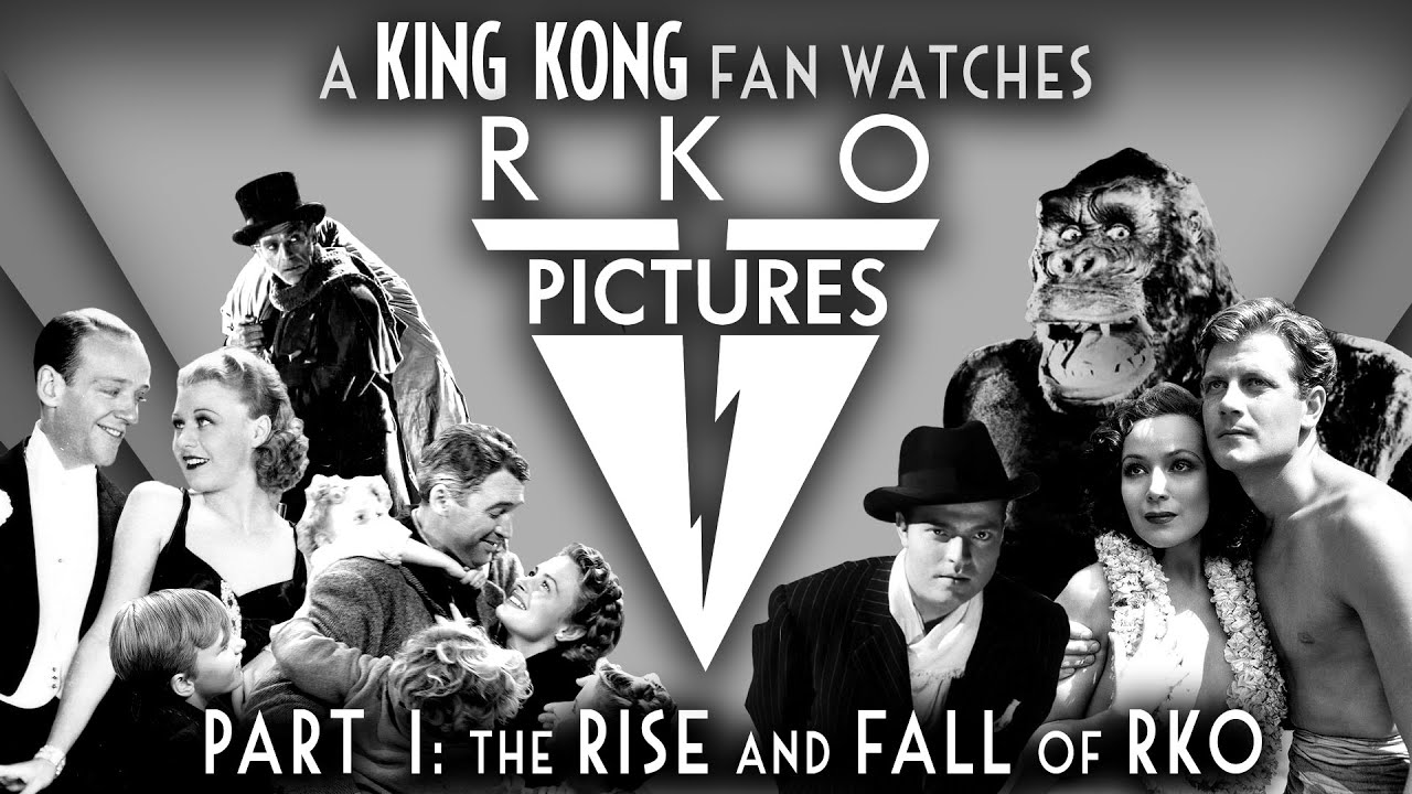 A King Kong Fan Watches RKO Pictures - Part I: The Rise and Fall of RKO