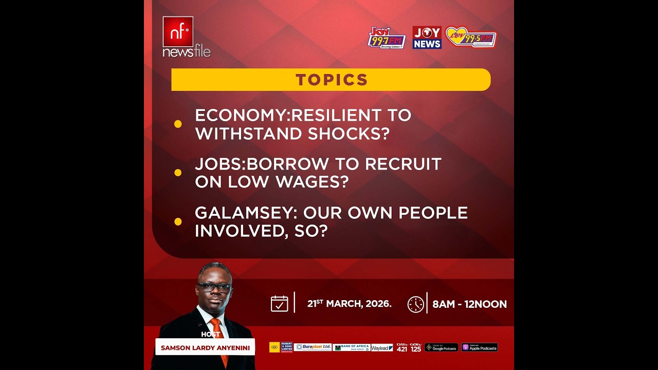 NEWSFILE 21-3-26: ECONOMY RESILIENT? JOBS: BORROW TO HIRE ON LOW WAGES? GALAMSEY: OUR OWN?