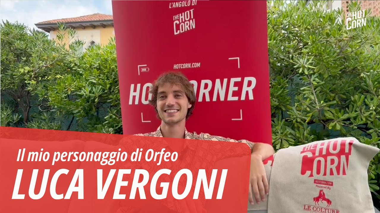 Intervista a Luca Vergoni | Il mio personaggio di Orfeo | HOT CORN