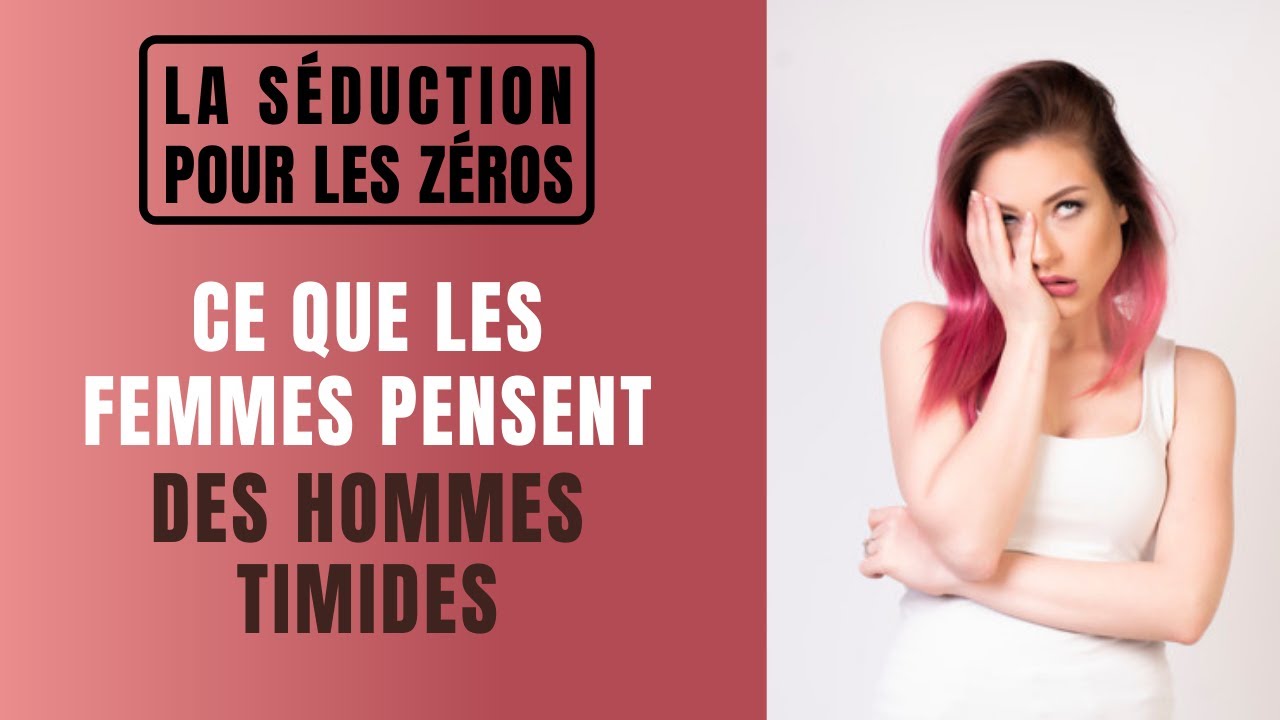 CE QUE LES FEMMES PENSENT DES HOMMES TIMIDES - Ce n'est pas ce que tu crois