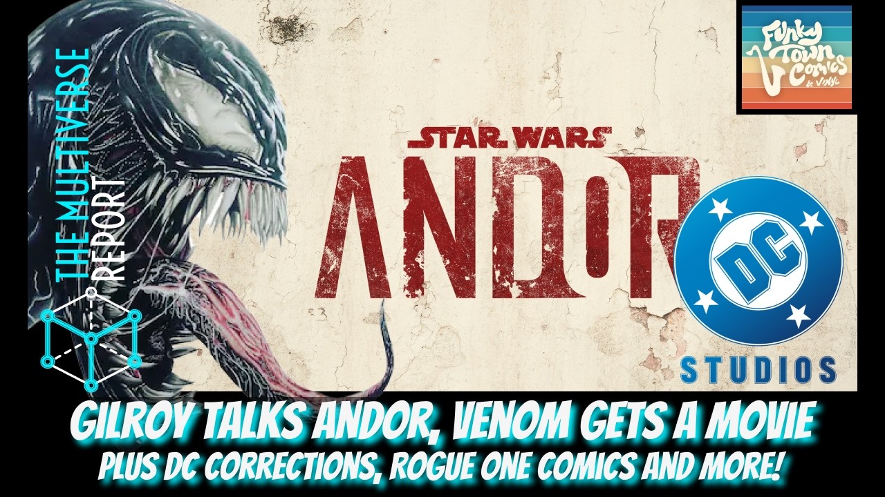 Gilroy talks Andor, Venom gets a movie, plus DC Corrections, Rogue one comics and more!