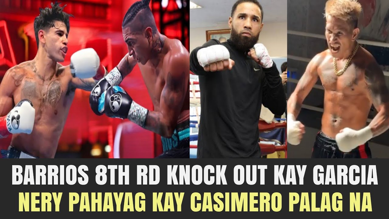 Barrios 8th Rd Knock out Kay Garcia, Mainit na Banat ni Kingry, Nery Palag na Kay Casimero,