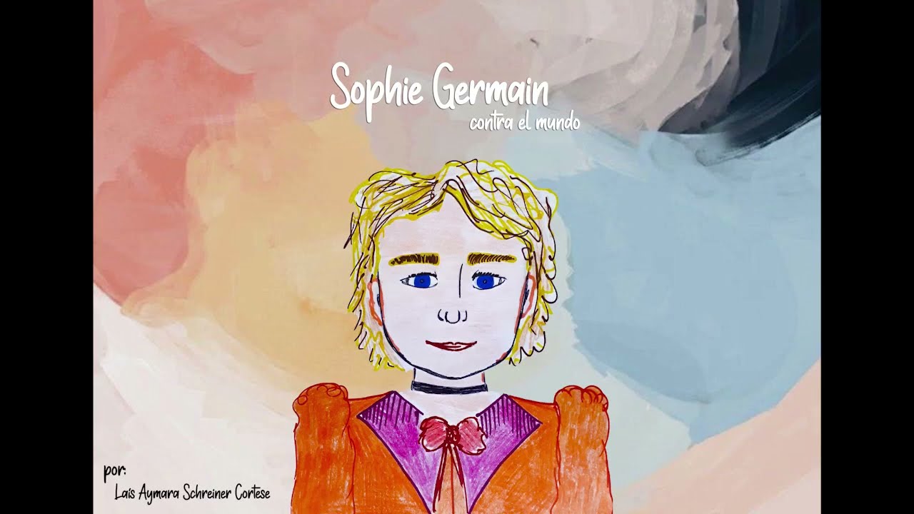 HISTORIAS DE VIDA: SOPHIE GERMAIN CONTRA EL MUNDO. Las Matemáticas también cuentan.