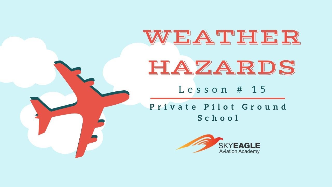 Lesson 15 | Weather Hazards | Private Pilot Ground School