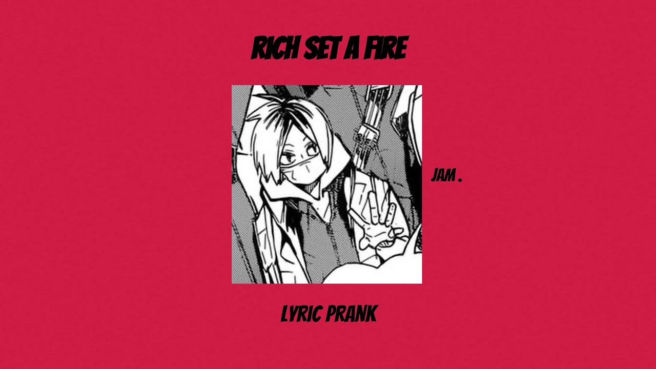 kenma set a fire? | haikyuu lyric prank | rich set a fire